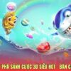 Bắn Cá J88 – Khám Phá Ngư Trường Xịn Sò Bậc Nhất Việt Nam