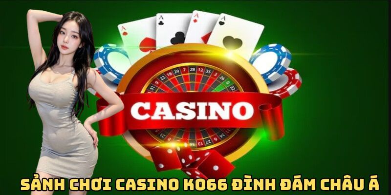 Sảnh chơi casino Ko66 đình đám châu Á